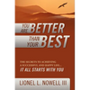 You Are Better Than Your Best: The Secrets to Achieving a Successful and Happy Life... It All Starts with You - Paperback