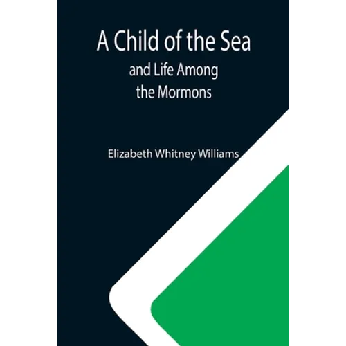 A Child of the Sea; and Life Among the Mormons - Paperback
