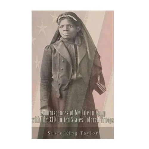 Reminiscences of My Life in Camp with the 33D United States Colored Troops, Late - Paperback