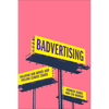 Badvertising: Polluting Our Minds and Fuelling Climate Chaos - Hardcover