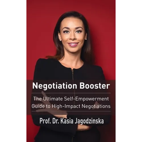 Negotiation Booster: The Ultimate Self-Empowerment Guide to High Impact Negotiations - Hardcover