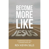 Become More Like Jesus: 40 Sermons That Will Change Your Life - Paperback