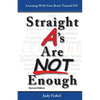 Straight A's Are Not Enough: Learning With Your Brain Turned On - Paperback