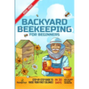 Backyard Beekeeping For Beginners 2022-2023: Step-By-Step Guide To Raise Your First Colonies in 30 Days With The Most Up-To-Date Information - Paperback