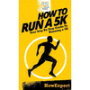 How To Run a 5K: Your Step By Step Guide To Running a 5K - Hardcover