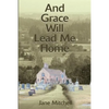 And Grace Will Lead Me Home - Paperback