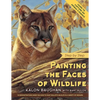 Painting the Faces of Wildlife: Step by Step - Paperback