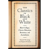 The Classics in Black and White: Black Colleges, Classics Education, Resistance, and Assimilation - Paperback