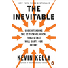 The Inevitable: Understanding the 12 Technological Forces That Will Shape Our Future - Paperback