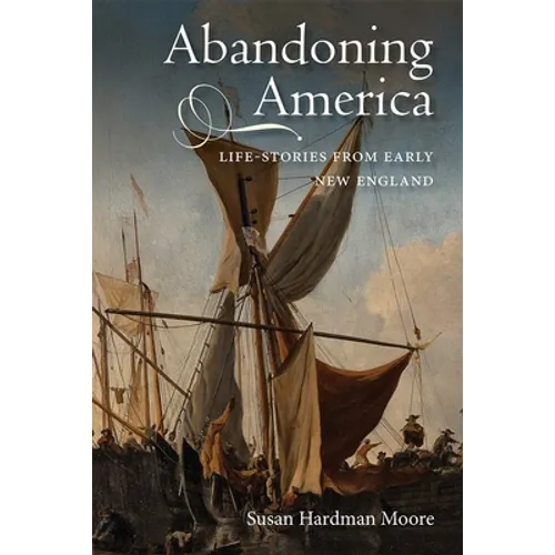 Abandoning America: Life-Stories from Early New England - Paperback