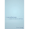 I Revolution: A Book of Radical Self-Love - Paperback