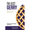 I'm Just Gerry: Building a Forever Company the Price Way - Paperback