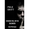 Pole Shift: Evidence Will Not Be Silenced - Paperback