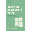 Antes de Compartir Tu Fe: Cinco Formas de Estar Listo Para Evangelizar - Paperback