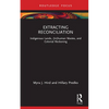 Extracting Reconciliation: Indigenous Lands, (In)Human Wastes, and Colonial Reckoning - Hardcover