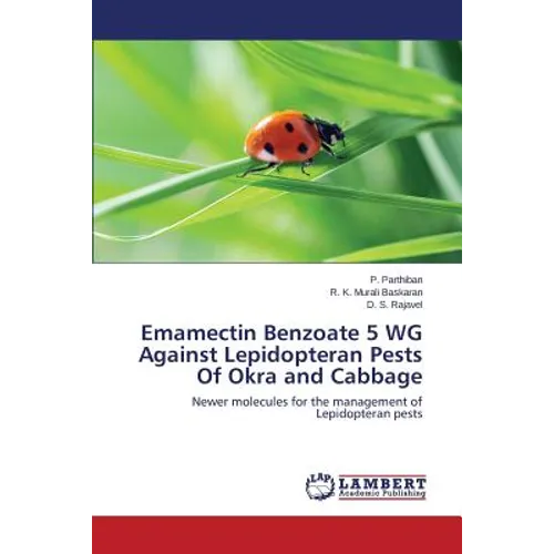 Emamectin Benzoate 5 WG Against Lepidopteran Pests Of Okra and Cabbage - Paperback