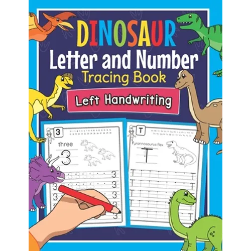 Dinosaur Letter and Number Tracing Book Left Handwriting: Dino Practice Workbook for Left-Handed Preschoolers - Perfect Math and Alphabet Learning Wor - Paperback