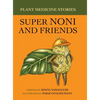 Plant Medicine Stories Super Noni and Friends - Hardcover