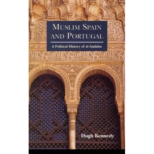 Muslim Spain and Portugal: A Political History of Al-Andalus - Paperback