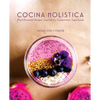 Cocina Holistica: Plant-Powered Recipes Inspired by Guatemalan Superfoods - Paperback