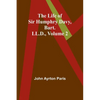 The Life of Sir Humphry Davy, Bart. LL.D., Volume 2 - Paperback