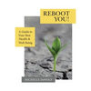 Reboot You!: A Guide to Your Best Health & Well-Being - Paperback