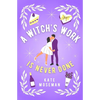 A Witch's Work Is Never Done: A Paranormal Romantic Comedy - Paperback