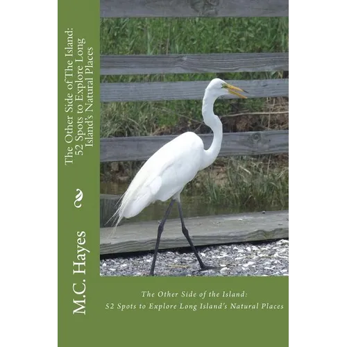 The Other Side of The Island: : 52 Spots to Explore Long Island's Natural Places - Paperback