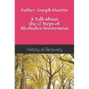 Father Joseph Martin A Talk About the 12 Steps of Alcoholics Anonymous - Paperback