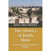 The History of Judah Alone: From the Assyrian Conquest to Babylon - Paperback