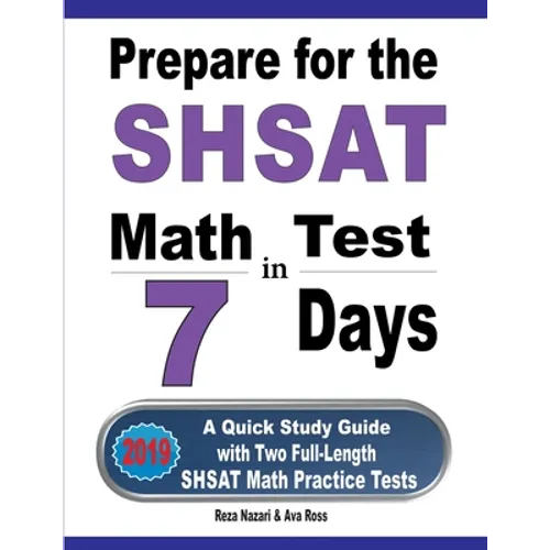 Prepare for the SHSAT Math Test in 7 Days: A Quick Study Guide with Two Full-Length SHSAT Math Practice Tests - Paperback
