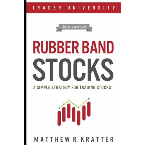 Rubber Band Stocks: A Simple Strategy for Trading Stocks - Paperback