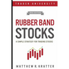 Rubber Band Stocks: A Simple Strategy for Trading Stocks - Paperback