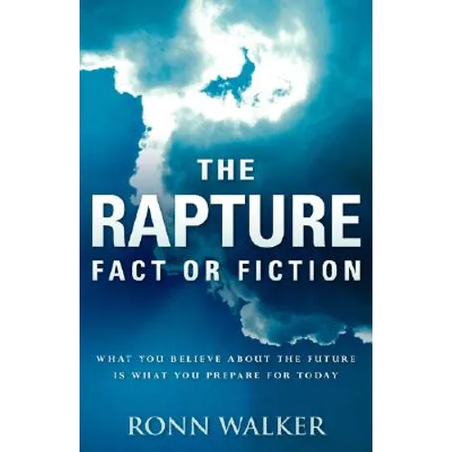 The Rapture: Fact or Fiction - Paperback