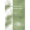 What Is Sustainable Journalism?: Integrating the Environmental, Social, and Economic Challenges of Journalism - Paperback