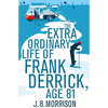 The Extra Ordinary Life of Frank Derrick, Age 81 - Paperback