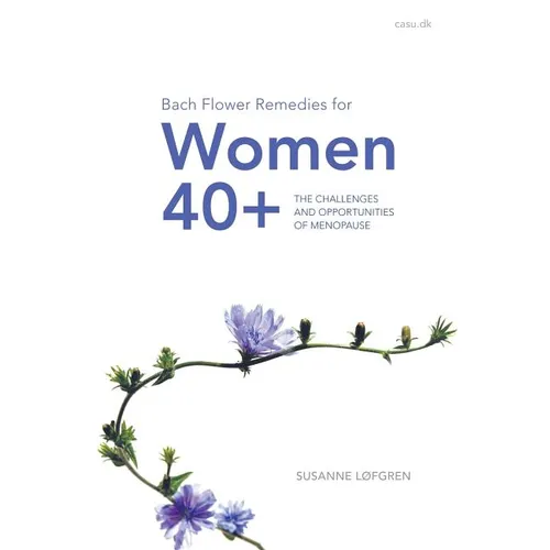 Bach Flower Remedies for Women 40+: The Challenges and Opportunities of Menopause - Paperback
