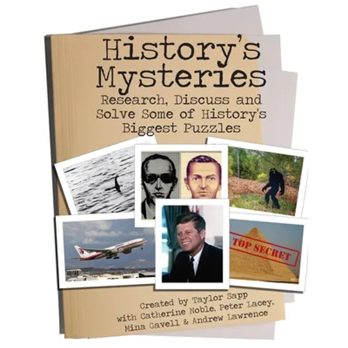 History's Mysteries: Research, Discuss and Solve some of History's Biggest Puzzles - Paperback