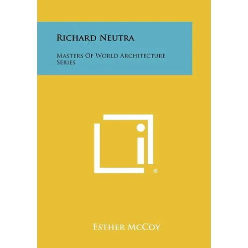 Richard Neutra: Masters of World Architecture Series - Paperback