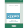 The 4 Stages of Psychological Safety: Defining the Path to Inclusion and Innovation (16pt Large Print Edition) - Paperback