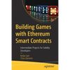 Building Games with Ethereum Smart Contracts: Intermediate Projects for Solidity Developers - Paperback