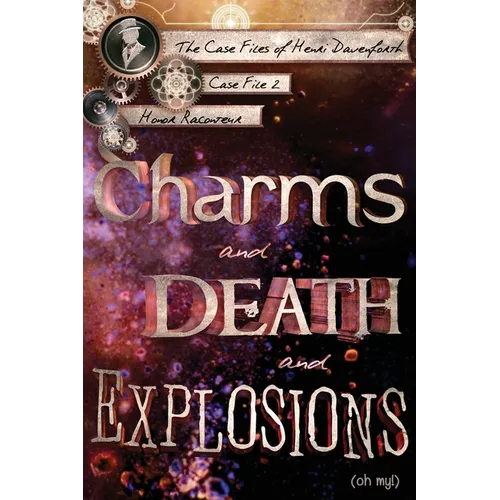 Charms and Death and Explosions (oh my!) - Paperback