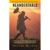 Neanderthals: The Genesis and Evolution of the Human Race (A Read-in-one-sitting Tale About Neanderthals in Ancient Rome) - Paperback