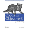 Cocoa and Objective-C: Up and Running: Foundations of Mac, Iphone, and iPad Programming - Paperback