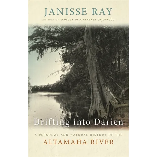 Drifting Into Darien: A Personal and Natural History of the Altamaha River - Paperback