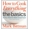 How to Cook Everything: The Basics: All You Need to Make Great Food--With 1,000 Photos: A Beginner Cookbook - Hardcover