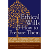 Ethical Wills & How to Prepare Them (2nd Edition): A Guide to Sharing Your Values from Generation to Generation - Paperback