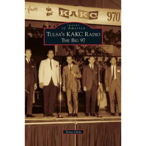 Tulsa's KAKC Radio: The Big 97 - Hardcover