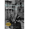 The Glassmaker's Son: Looking for the World my Father left behind in Nazi Germany - Paperback
