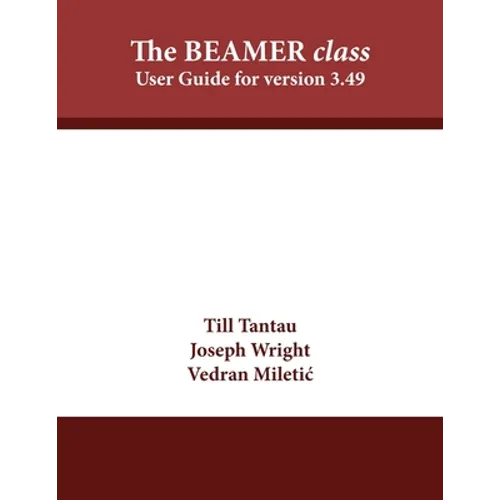 The BEAMER class: User Guide for version 3.49 - Paperback
